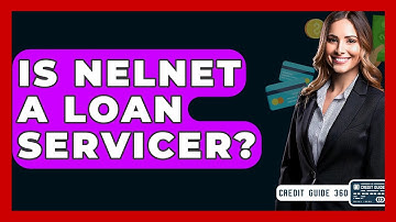 Is Nelnet A Loan Servicer? - CreditGuide360.com