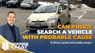 Ep #444 Can Police Search a Vehicle With PC, if Driver Parks and Walks Away