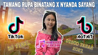 DJ DISCO TANAH TAMANG RUPA BINATANG X NYANDA SAYANG BY MUSISI TOJO