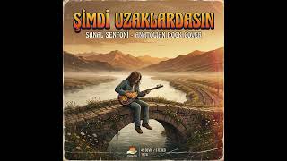 Şimdi Uzaklardasın / Sanal Senfoni Anatolian Rock Cover Türkiye
