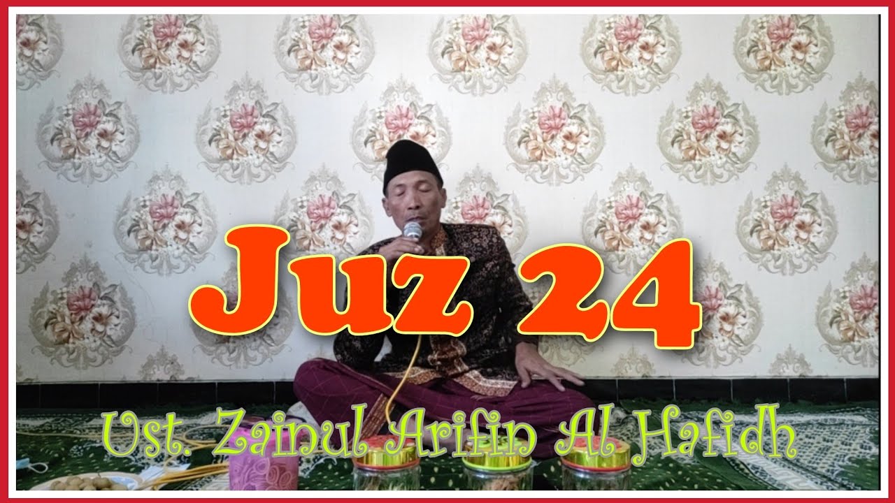 Juz 24 (Ust. Zainul Arifin Al Hafidh)