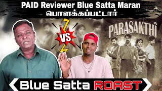 Download Lagu BLUE Satta Maran ROAST | காசு  வாங்கிட்டு வன்*மத்த கக்கிய Blue Satta மாறன்| Parasakathi Review |  MP3