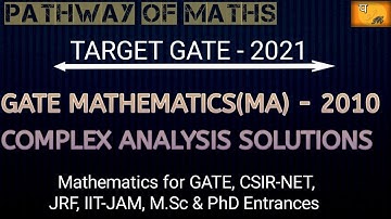 GATE MATHEMATICS (MA) -2010 COMPLEX ANALYSIS SOLUTIONS