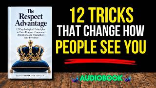 12 Psychological Tricks That Make People Respect You | Full Audiobook