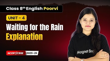 Waiting for the Rain - Explanation | Class 8th English (Poorvi) | Unit 4 | CBSE 2025-26