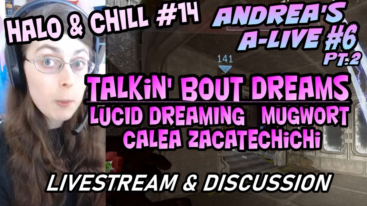 Talkin' Bout LUCID DREAMS, Calea Zacatechichi, Mugwort | Halo & Chill #14 | Andrea's A-Live #6 Pt. 2