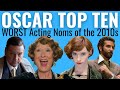 Top 10 worst acting oscar nominations of the 2010s