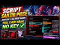 🔥HOT Script Sailor Piece Update Sea 2 Mới Nhất Auto Farm Egg,Sea Events, Auto Farm Boss Mới No Key