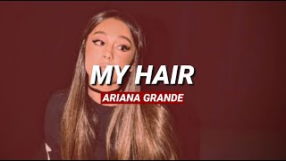 Ariana Grande - My Hair | Lyrics + Pronunciación