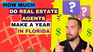How Much do Real Estate Agents make a year in Florida
