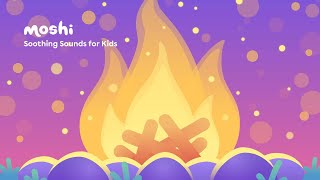 Soothing Sleep Sounds for Kids – Calming Moshi Camp Fire | Moshi Kids