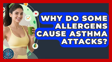 Why Do Some Allergens Cause Asthma Attacks? - All About the Immune System