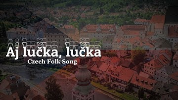 "Aj lučka, lučka" ("Oh, the wide, wide field") - Czech Folk Song