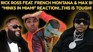 Rick Ross feat French Montana & Max B Minks in Miami reaction