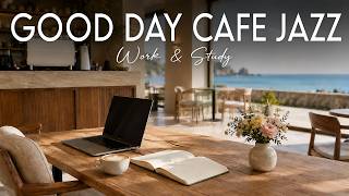 Good Day Cafe Jazz ☕ Afternoon Coffee Jazz for Work & Study at a Seaside Cafe