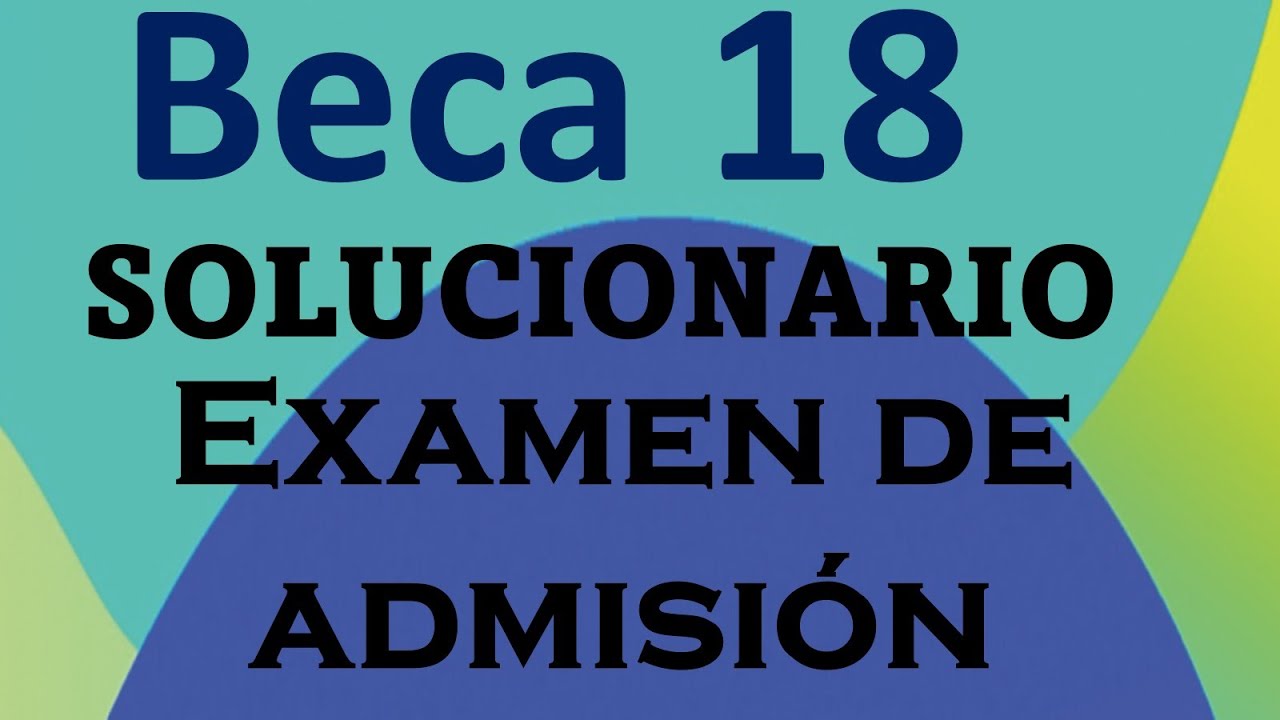 SOLUCIONARIO EXAMEN DE ADMISIÒN - BECA 18
