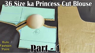 36 Size ka Princess Cut Blouse Cutting and Stitching | Part -1