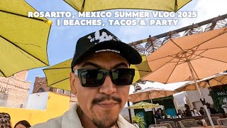 Rosarito, Mexico Summer Vlog 2025 | Beaches, Tacos & Party Life Rosarito, Mexico Summer Vlog 2025 | Beaches, Tacos & Party Life