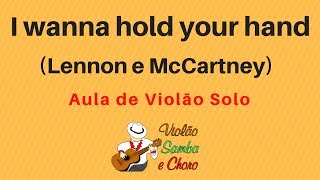 Miniatura del video "I wanna hold your hand - The Beatles - Aula de violão solo"