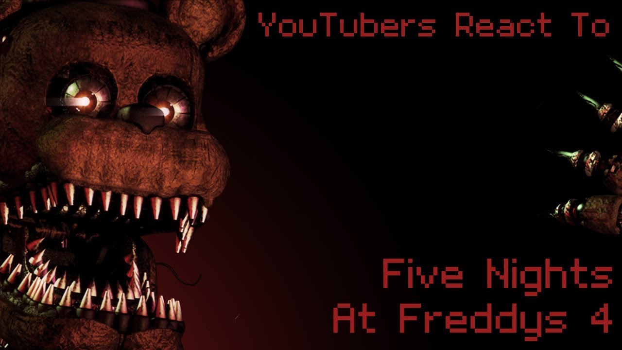 YouTubers React to Five Nights at Freddy's 4