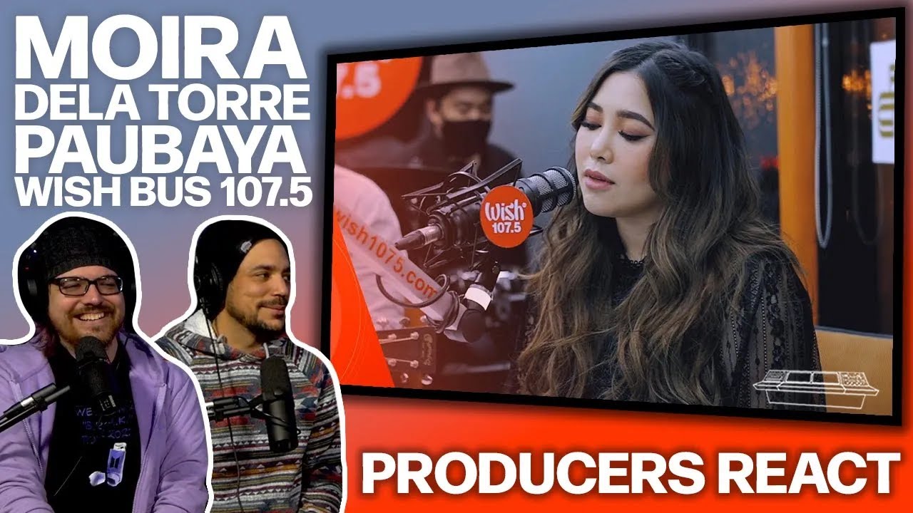PRODUCERS REACT [ARCHIVE] - Moira Dela Torre Paubaya Wish 107.5 Bus Reaction