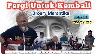 Pergi Untuk Kembali Broery Marantika Cover Tom cs 215