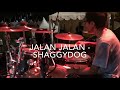 Jalan jalan - Shaggydog   yoyojog drumCam