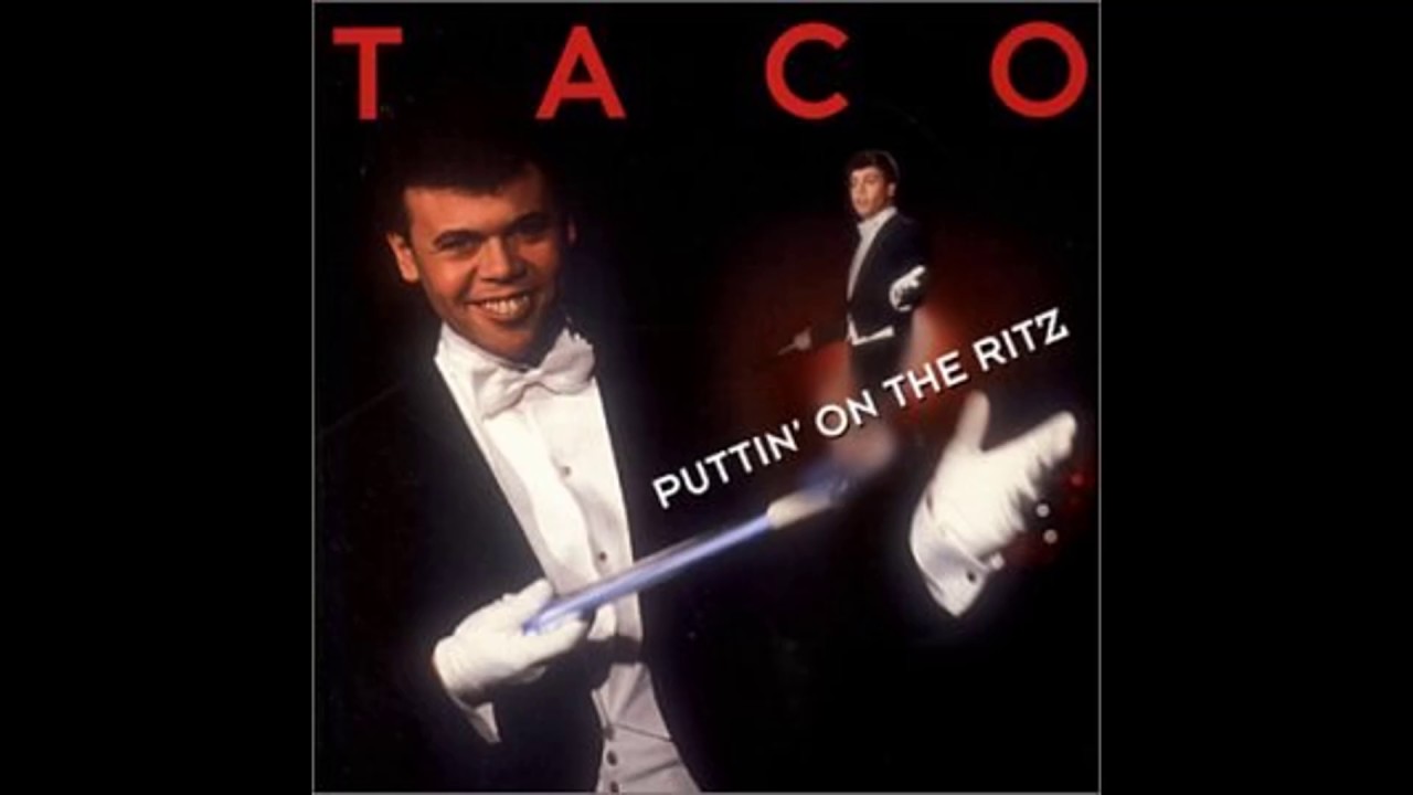 Окерси тако puttin. Puttin on the Ritz исполнитель. Taco Puttin' on the. Тако певец. Puttin' on the Ritz тако Окерси.