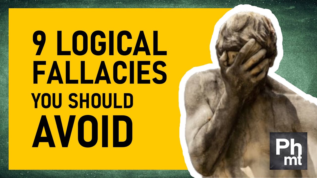 LOGIC: 9 logical fallacies you should avoid - philosophy - informal fallacy