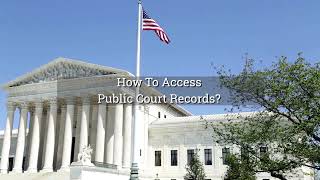 How To Access Public Court Records?