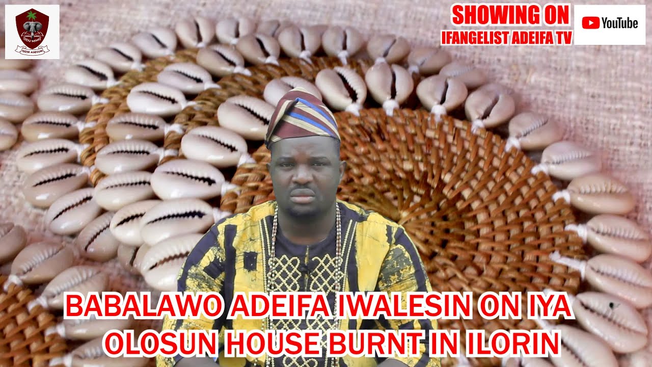 БАБАЛАВО АДЕЙФА ИВАЛЕСИН НА СГОРЕННОМ ДОМЕ МАТЕРИ ОЛОСУНА В ИЛОРИНЕ