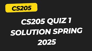 CS205 Quiz 2 Spring 2025 // CS205