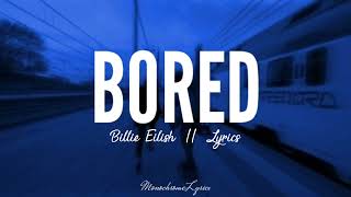 Billie Eilish - Bored (Lyrics) | MonochromeLyrics