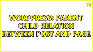 Wordpress: Parent child relation between Post and Page