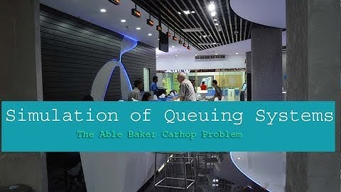 Simulation of Queuing Systems(Able Baker )