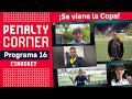 ¡Se viene la Copa! Jornada 17 | Programa 16 T6 | PENALTY CORNER TV | #hockey #goles #highlights