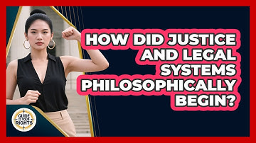 How Did Justice And Legal Systems Philosophically Begin? - Guide To Your Rights