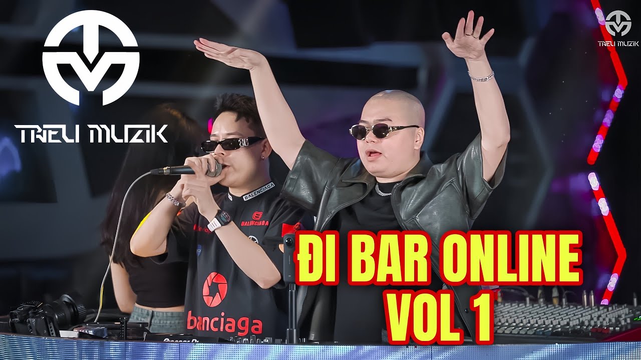 - ĐI BAR ONLINE VOL 1 - DJ TRIỆU MUZIK x RAPPER ASHI