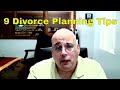 Planning Your Divorce: 9 Tips You Need to Know