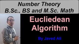 Lec_10, Number Theory, Euclidean algorithm, existence and method to find G.C.D. of two integers.
