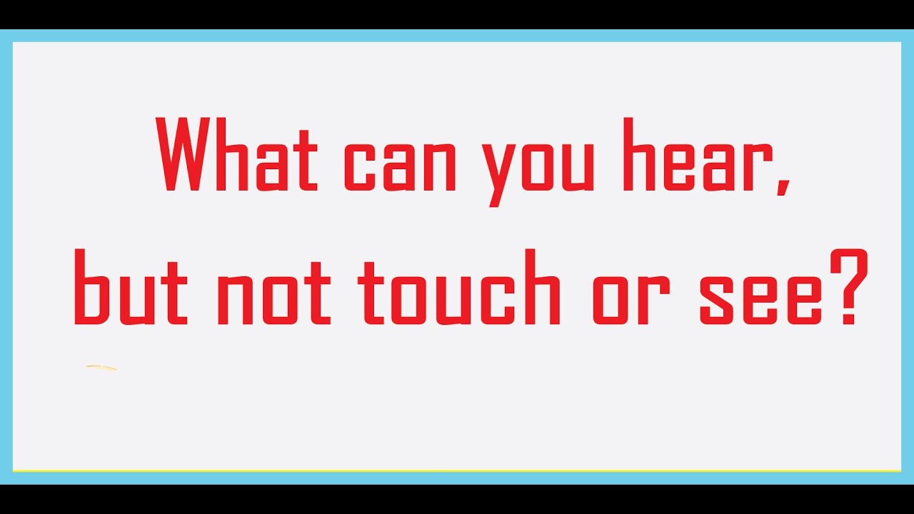 What can you hear, but not touch or see ? Riddle with Answer | Trivia ...