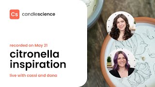 CandleScience Live: Upscale Citronella Inspiration