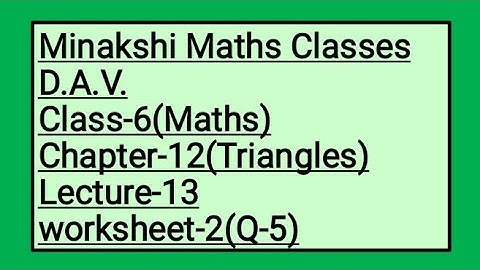 DAV Class-6 Chapter-12(Triangles) Lecture-13 Worksheet-2(Q-5)