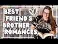 Best friends brother romances  romance trope recs