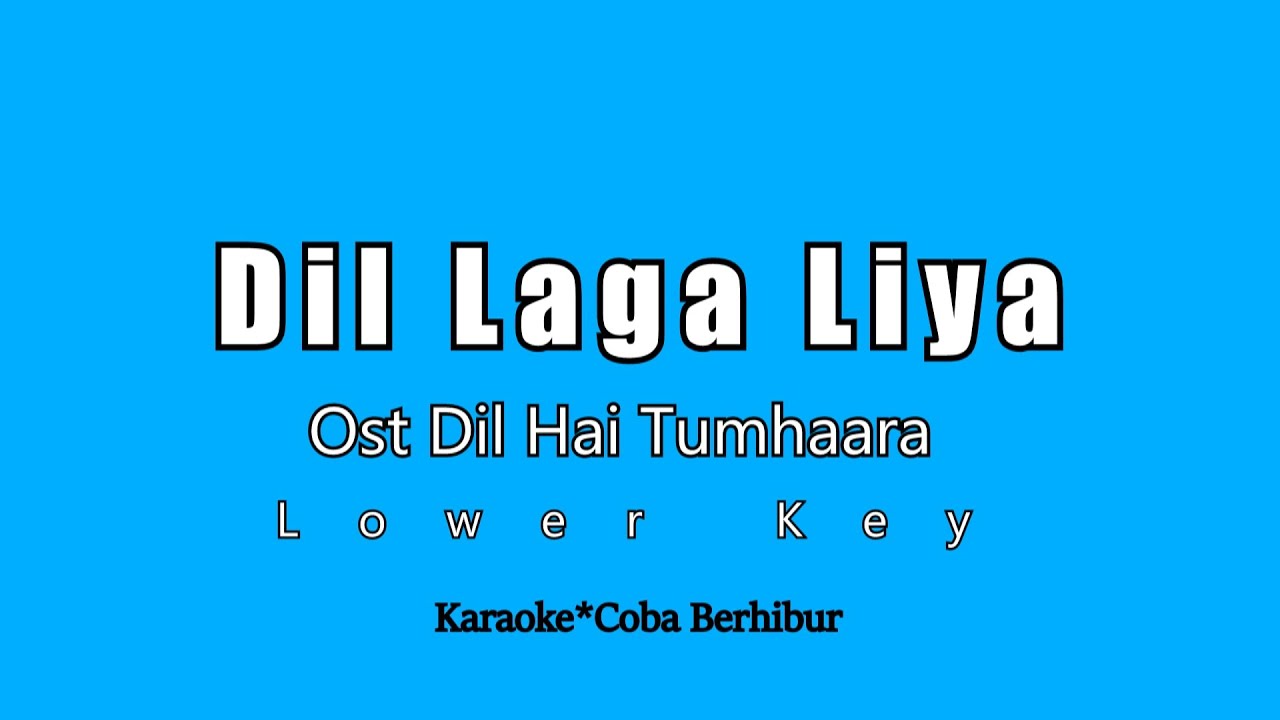 Dil Laga Liya Ost Dil Hai Tumhaara (Karaoke Nada Rendah) || Low Key