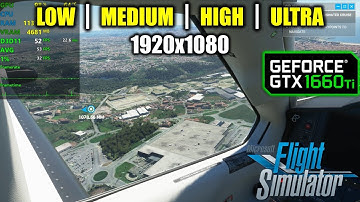 GTX 1660 Ti | Microsoft Flight Simulator 2020 - 1080p - Low, Medium, High, Ultra