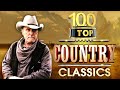 Top 100 Old Country Songs Of All Time - Top 100 Classic Country Songs Of All Time - Country Music