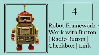Robot Framework:  Work on Button | Link | Radio Button and Checkbox