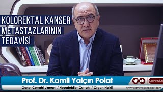 Kolorektal Kanserlerin Karaciğere Metastazı - Prof. Dr. Kamil Yalçın Polat