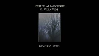Perpetual Midnight & Villa Vide - Grey Churchstones